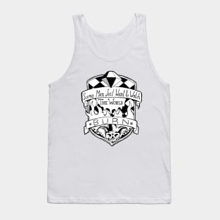 Some Men Just Want To Watch The World Burn - Black and White Tank Top